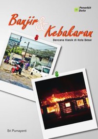 Image of Banjir dan Kebakaran (Bencana Klasik di Kota Besar)
