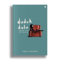 Image of Duduk Dulu Jangan Lupa Jadi Manusia