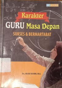 Image of Karakter Guru Masa Depan Sukses & Bermartabat