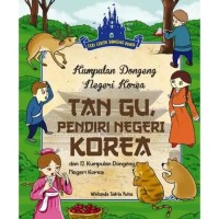Image of Kumpulan Dongeng Negeri Korea (Tan Gu Pendiri Negeri Korea)