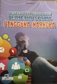Image of Mencermati Perubahan Perilaku Sosial Pengguna Narkoba