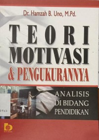 Image of Teori Motivasi & Pengukurannya ; Analisis Di Bidang Pendidikan